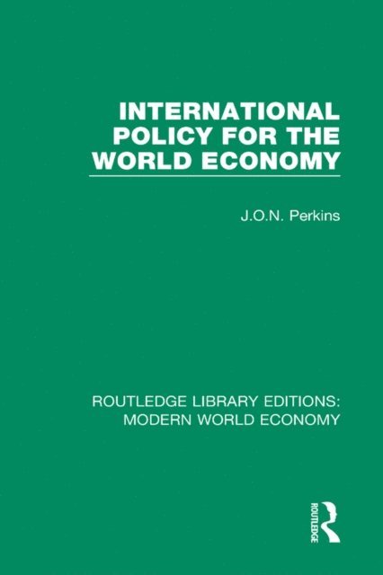 James Oliver Newton Perkins - International Policy for the World Economy, E-bok