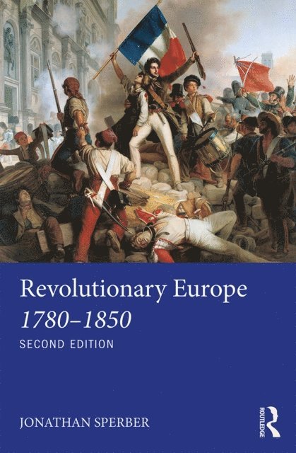 Jonathan Sperber - Revolutionary Europe 1780-1850, E-bok
