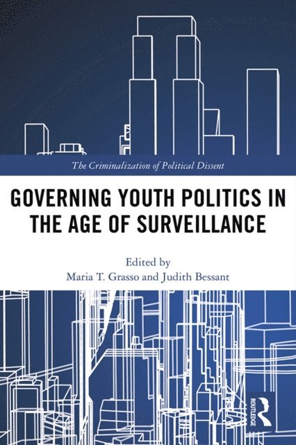 Judith Bessant, Maria Grasso - Governing Youth Politics in the Age of Surveillance, E-bok