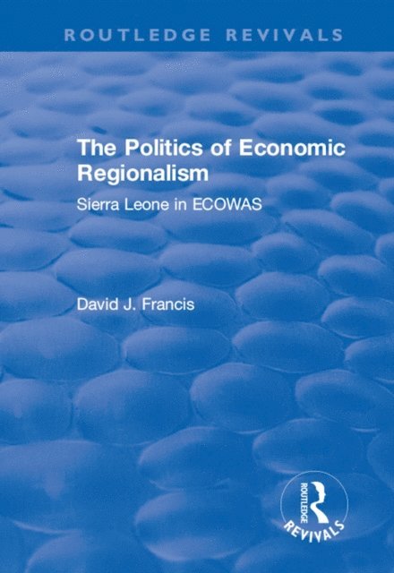 David Francis - Politics of Economic Regionalism, E-bok