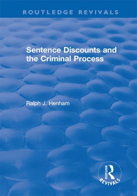 Ralph Henham - Sentence Discounts and the Criminal Process, E-bok