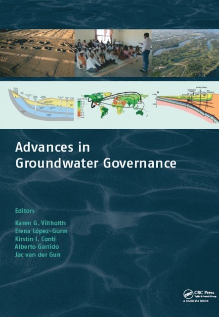 Jac Van Der Gun, Alberto Garrido, Kirstin Conti, Elena Lopez-Gunn, Karen G. Villholth - Advances in Groundwater Governance, E-bok