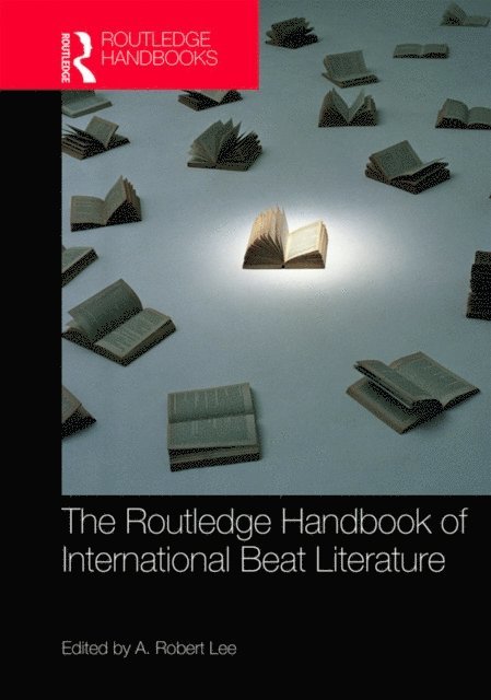 A. Robert Lee - Routledge Handbook of International Beat Literature, E-bok