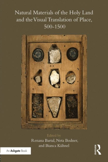 Bianca Kuhnel, Neta Bodner, Renana Bartal - Natural Materials of the Holy Land and the Visual Translation of Place, 500-1500, E-bok