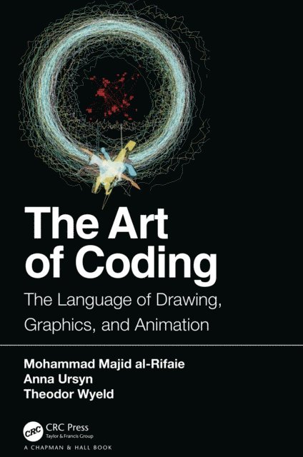 Theodor Wyeld, Anna Ursyn, Mohammad Majid al-Rifaie - Art of Coding, E-bok