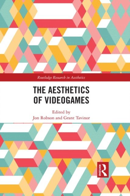 Grant Tavinor, Jon Robson - Aesthetics of Videogames, E-bok