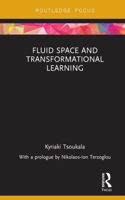 Kyriaki Tsoukala - Fluid Space and Transformational Learning, E-bok