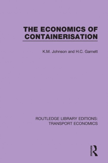 H.C. Garnett, K.M. Johnson - Economics of Containerisation, E-bok