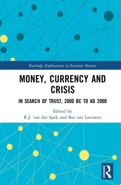 Bas van Leeuwen, R.J. van der Spek - Money, Currency and Crisis, E-bok