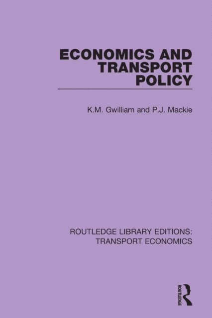 P.J. Mackie, K.M. Gwilliam - Economics and Transport Policy, E-bok