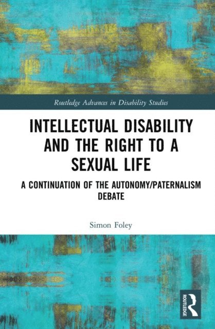 Simon Foley - Intellectual Disability and the Right to a Sexual Life, E-bok