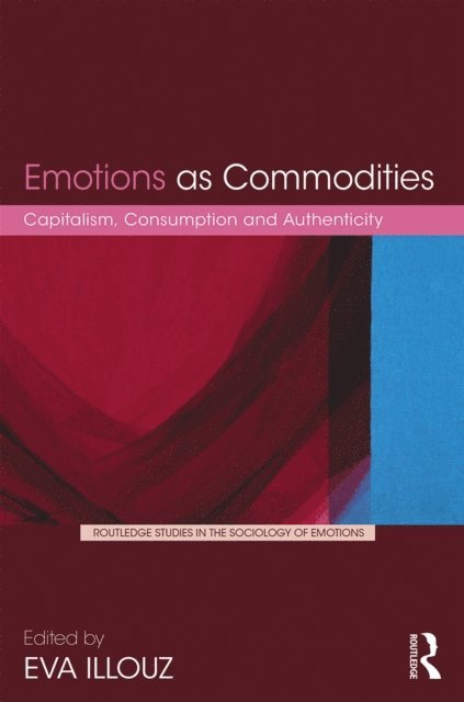 Eva Illouz - Emotions as Commodities, E-bok