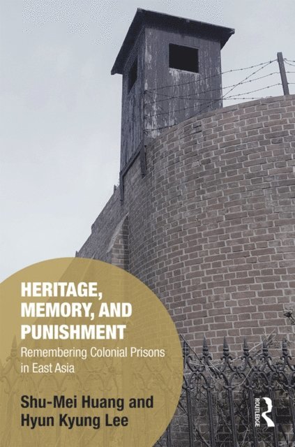 Hyun-Kyung Lee, Shu-Mei Huang - Heritage, Memory, and Punishment, E-bok