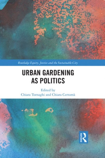Chiara Certoma, Chiara Tornaghi - Urban Gardening as Politics, E-bok