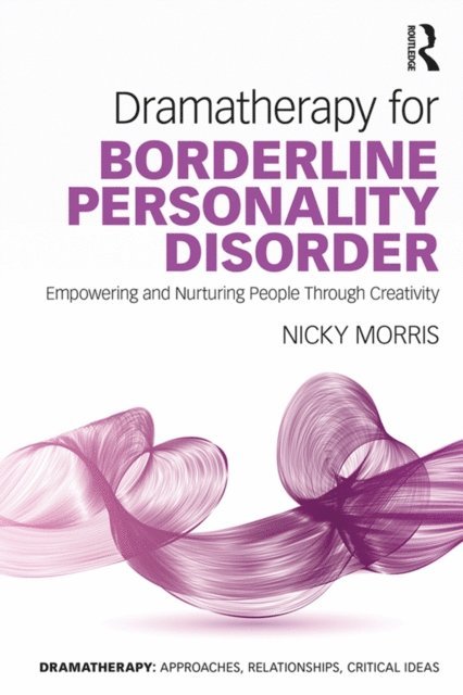 Nicky Morris - Dramatherapy for Borderline Personality Disorder, E-bok