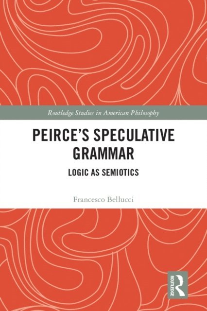 Francesco Bellucci - Peirce's Speculative Grammar, E-bok