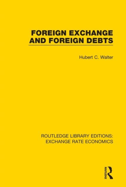 Hubert C. Walter - Foreign Exchange and Foreign Debts, E-bok