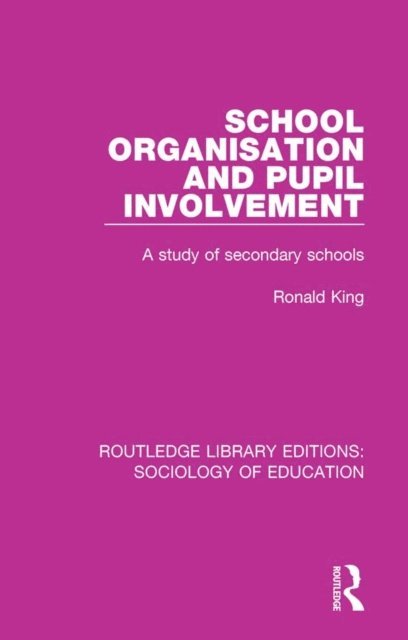 Ronald King - School Organisation and Pupil Involvement, E-bok
