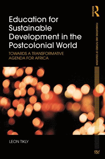 Leon Tikly - Education for Sustainable Development in the Postcolonial World, E-bok