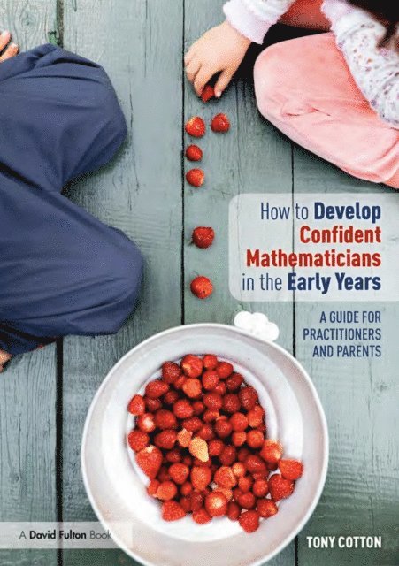 Tony Cotton - How to Develop Confident Mathematicians in the Early Years, E-bok