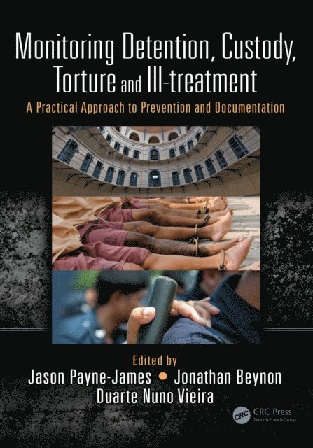 Duarte Vieira, Jonathan Beynon, Jason Payne-James - Monitoring Detention, Custody, Torture and Ill-treatment, E-bok