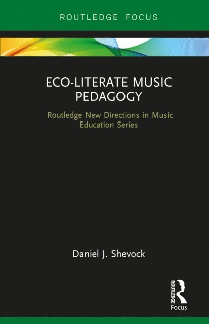 Daniel Shevock - Eco-Literate Music Pedagogy, E-bok