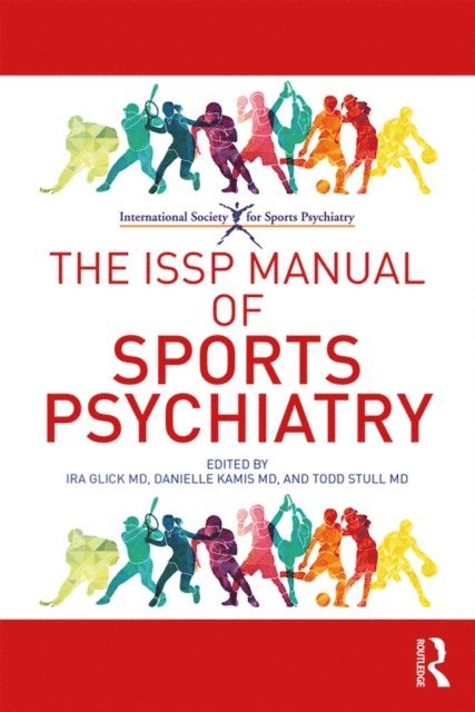 Todd Stull, Danielle Kamis, Ira Glick - ISSP Manual of Sports Psychiatry, E-bok