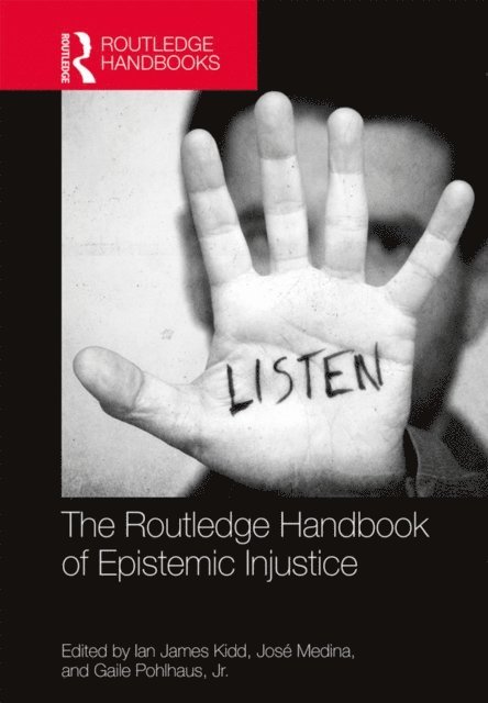 Jr. Gaile Pohlhaus, Jose Medina, Ian James Kidd - Routledge Handbook of Epistemic Injustice, E-bok