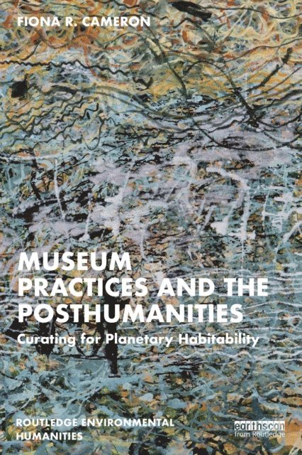Fiona R. Cameron - Museum Practices and the Posthumanities, E-bok