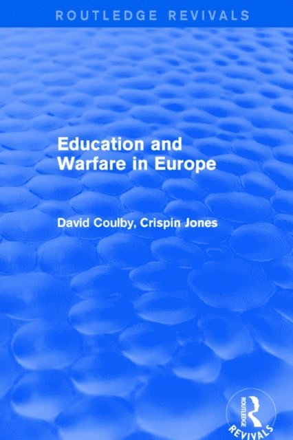Crispin Jones, David Coulby - Education and Warfare in Europe, E-bok