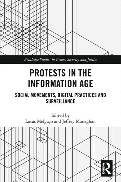 Jeffrey Monaghan, Lucas MelgaAo - Protests in the Information Age, E-bok