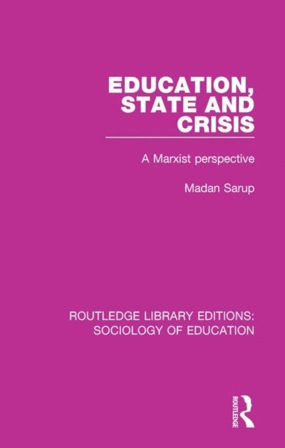 Madan Sarup - Education State and Crisis, E-bok