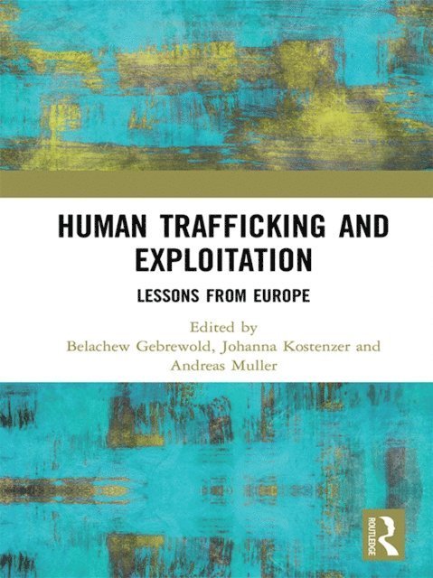 Andreas Th. Muller, Johanna Kostenzer, Belachew Gebrewold - Human Trafficking and Exploitation, E-bok