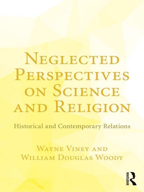 William Douglas Woody, Wayne Viney - Neglected Perspectives on Science and Religion, E-bok