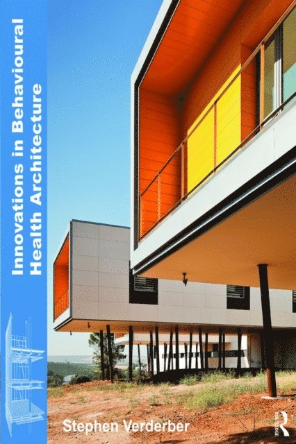 Stephen Verderber - Innovations in Behavioural Health Architecture, E-bok