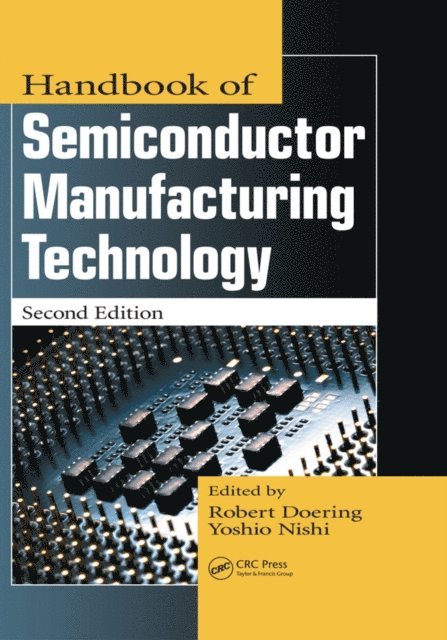 Robert Doering, Yoshio Nishi - Handbook of Semiconductor Manufacturing Technology, E-bok