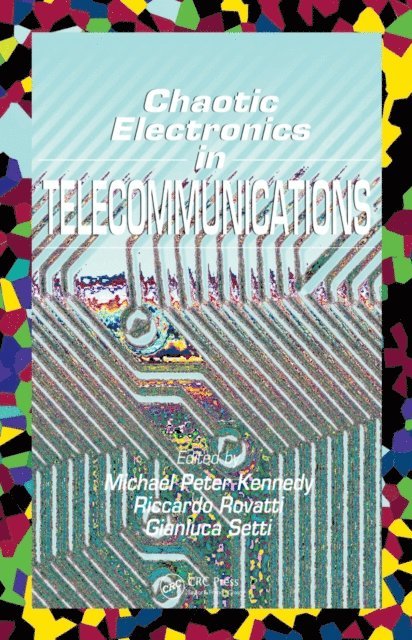 Gianluca Setti, Riccardo Rovatti, Michael Kennedy - Chaotic Electronics in Telecommunications, E-bok