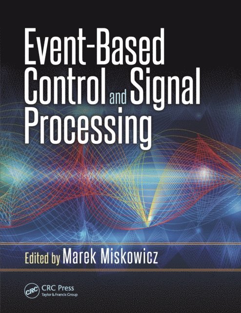 Marek Miskowicz - Event-Based Control and Signal Processing, E-bok