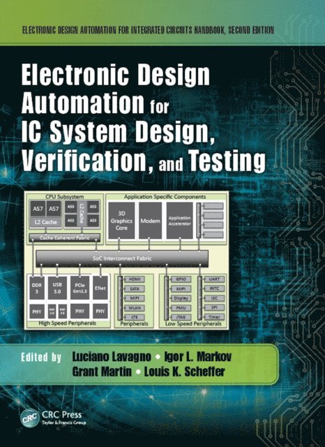 Louis K. Scheffer, Grant Martin, Igor L. Markov, Luciano Lavagno - Electronic Design Automation for IC System Design, Verification, and Testing, E-bok