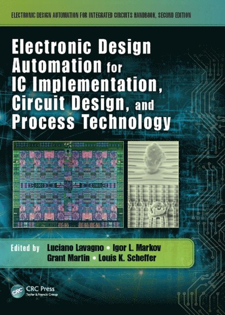 Louis K. Scheffer, Grant Martin, Igor L. Markov, Luciano Lavagno - Electronic Design Automation for IC Implementation, Circuit Design, and Process Technology, E-bok