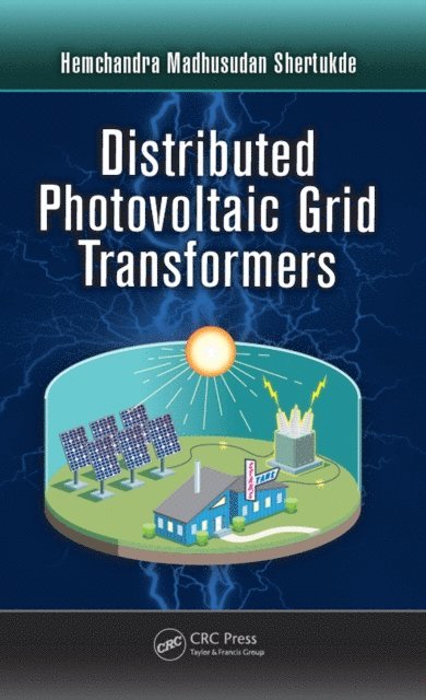 Hemchandra Madhusudan Shertukde - Distributed Photovoltaic Grid Transformers, E-bok