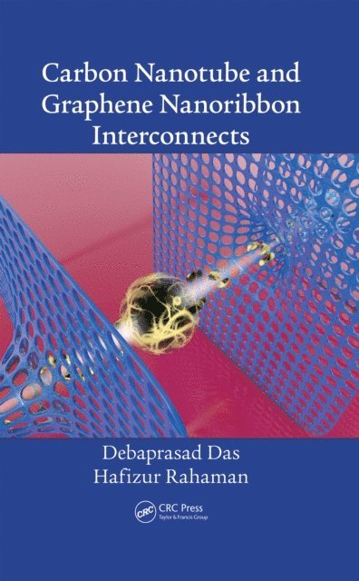 Hafizur Rahaman, Debaprasad Das - Carbon Nanotube and Graphene Nanoribbon Interconnects, E-bok