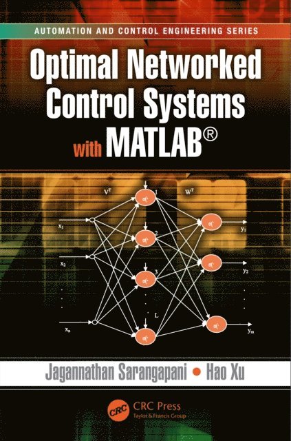 Hao Xu, Jagannathan Sarangapani - Optimal Networked Control Systems with MATLAB, E-bok