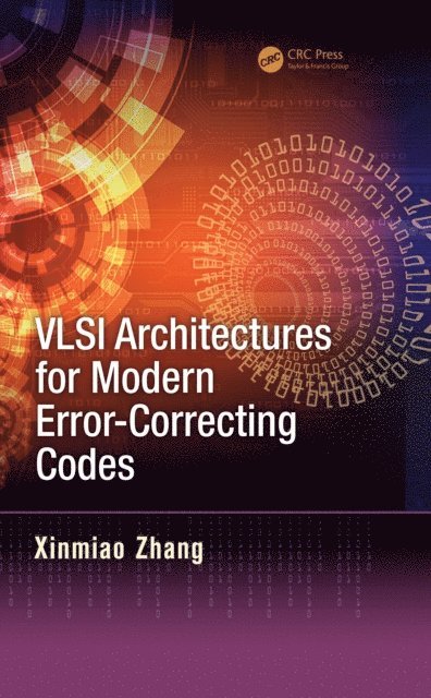 Xinmiao Zhang - VLSI Architectures for Modern Error-Correcting Codes, E-bok