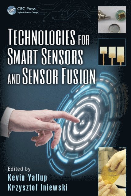 Krzysztof Iniewski, Kevin Yallup - Technologies for Smart Sensors and Sensor Fusion, E-bok