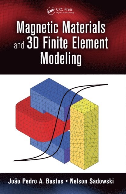 Nelson Sadowski, Joao Pedro A. Bastos - Magnetic Materials and 3D Finite Element Modeling, E-bok