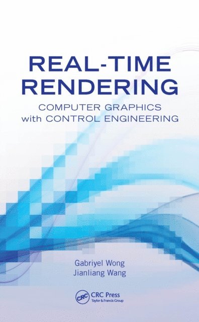 Jianliang Wang, Gabriyel Wong - Real-Time Rendering, E-bok