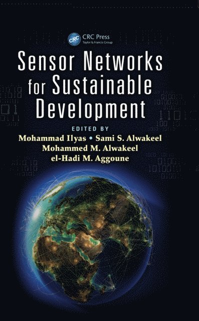 el-Hadi M. Aggoune, Mohammed M. Alwakeel, Sami S. Alwakeel, Mohammad Ilyas - Sensor Networks for Sustainable Development, E-bok