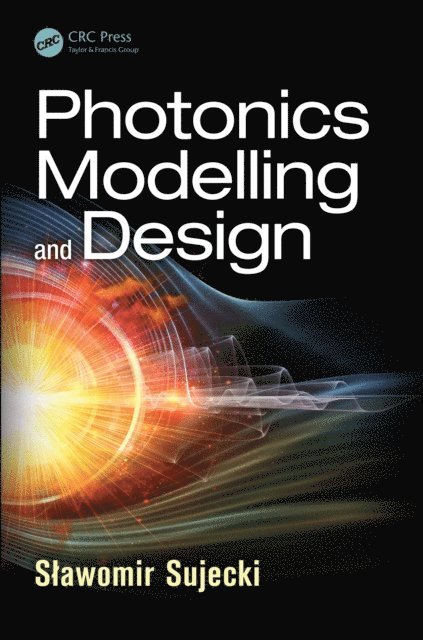 Slawomir Sujecki - Photonics Modelling and Design, E-bok