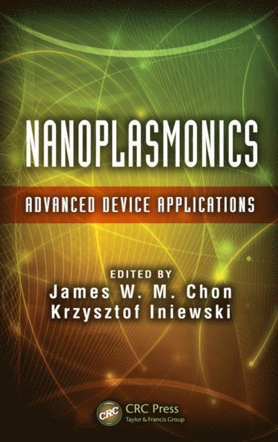 Krzysztof Iniewski, James W. M. Chon - Nanoplasmonics, E-bok